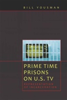 Bill Yousman - Prime Time Prisons on U.S. TV
