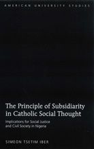 Simeon Tsetim Iber - The Principle of Subsidiarity in Catholic Social Thought