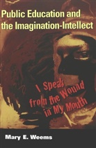 Mary E Weems, Mary E. Weems - Public Education and the Imagination-Intellect
