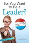 Patricia Wooster - So, You Want to Be a Leader?