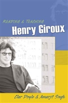 Cla Doyle, Clar Doyle, Amarji Singh, Amarjit Singh - Reading and Teaching Henry Giroux