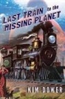 Kim Dower - Last Train to the Missing Planet