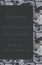 Nanc Gore, Nancy Gore, Nancy et al Gore, Susa Hartley, Susan Hartley, Jr William McLaurin... - Reflections on the Moral & Spiritual Crisis in Education
