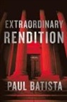 Paul Batista - Extraordinary Rendition
