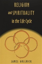 James Gollnick, Gollnick James, Victor H. Kazanjian, Kazanjian Victor H., Peter Laurence, Laurence Peter - Religion and Spirituality in the Life Cycle