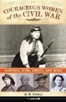 M. R. Cordell - Courageous Women of the Civil War