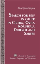 Mary Efrosini Gregory - Search for Self in Other in Cicero, Ovid, Rousseau, Diderot and Sartre