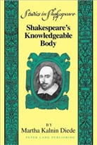 Martha Kalnin Diede - Shakespeare's Knowledgeable Body