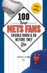 Matthew Silverman - 100 Things Mets Fans Should Know & Do Before They Die
