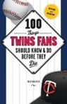 Alex Halsted - 100 Things Twins Fans Should Know & Do Before They Die