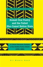 Ali Mumin Ahad, Ali Mumin Ahad, Akwasi P. Osei - Somali Oral Poetry and the Failed She-Camel Nation State