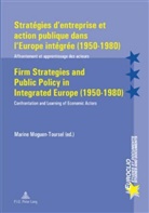 Marine Moguen-Toursel - Stratégies d'entreprise et action publique dans l'Europe intégrée (1950-1980) / Firm Strategies and Public Policy in Integrated Europe (1950-1980)