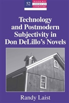 Randy Laist - Technology and Postmodern Subjectivity in Don DeLillo's Novels