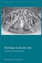 Nathan G Jennings, Nathan G. Jennings - Theology as Ascetic Act