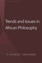 F. Ochieng'-Odhiambo, F. Ochieng-Odhiambo, Frederick Ochieng-Odhiambo - Trends and Issues in African Philosophy