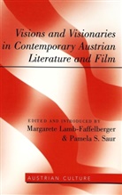 Margarete Lamb-Faffelberger, Pamela Saur, Pamela S. Saur - Visions and Visionaries in Contemporary Austrian Literature and Film