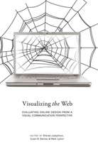 Susa B Barnes, Susan B Barnes, Susan B. Barnes, Sheree Josephson, Mar Lipton, Mark Lipton - Visualizing the Web