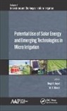 Megh R. (EDT)/ Ghosal Goyal, Manoj K. Ghosal, Manoj K. (Orissa University of Agriculture and Technology Ghosal, Megh R. Goyal, Megh R. (University of Puerto Rico Goyal - Potential Use of Solar Energy and Emerging Technologies in Micro