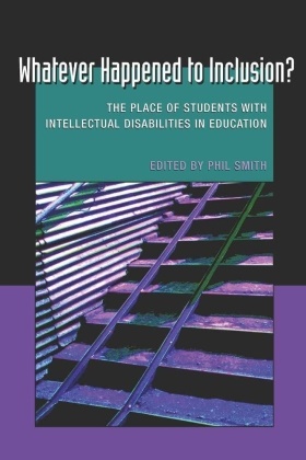 Phil Smith, Phili Smith, Philip Smith - Whatever Happened to Inclusion? - The Place of Students with Intellectual Disabilities in Education