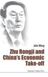 John Wong, John Wong, John (.) Wong, John (Eai Wong, John (East Asian Inst Wong - Zhu Rongji and China''s Economic Take-Off