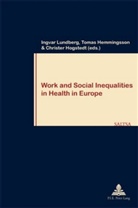 Thomas Hemmingsson, Tomas Hemmingsson, Christer Hogstedt, Ingvar Lundberg - Work and Social Inequalities in Health in Europe