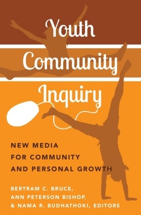 Ann Peterson Bishop, Bertram Bruce, Bertram C. Bruce, Nama R. Budhathoki, An Peterson Bishop, … - Youth Community Inquiry New Media for Community and Personal Growth