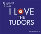 Mickey Mayhew, Mickey Mayhew Mayhew - I Love the Tudors