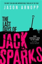 Jason Arnopp - The Last Days of Jack Sparks