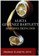 Alicia Gimenez Bartlett, Alicia Gimenéz Bartlett, Alicia Giménez Bartlett - Hombres Desnudos