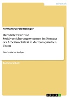 Hermann Gerold Resinger - Der Stellenwert von Sozialversicherungssystemen im Kontext der Arbeitsmobilität in der Europäischen Union