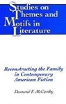 Desmond F. McCarthy - Reconstructing the Family in Contemporary American Fiction
