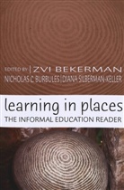 Zv Bekerman, Zvi Bekerman, Nicholas C. Burbules, Nicholas C Burbules, Dian Silberman-Keller, Diana Silberman-Keller - Learning in Places