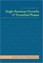 George Bryan, George B Bryan, George B. Bryan, Wolfgan Mieder, Wolfgang Mieder - A Dictionary of Anglo-American Proverbs and Proverbial Phrases Found in Literary Sources of the Nineteenth and Twentieth Centuries