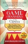Jean-Francois Cousin - Game Changers at the Circus: How Leaders Can Unleash Greatness in Their Organizations