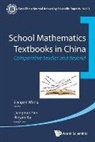 Jianpan Wang, Binyan Xu, Lianghuo Fan, Jianpan Wang, Shanping Wang, Wang Jianpan - School Mathematics Textbooks In China: Comparative Studies And Beyond