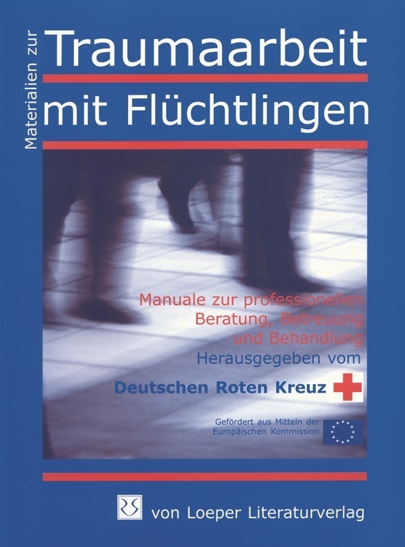 Wolf Emminghaus, Wolf B Emminghaus, Wolf B. Emminghaus, Juliane Grodhues, Werner Morsch, … - Interkulturelle Kompetenz als Beratungskompetenz in der Traumaarbeit mit Flüchtlingen Hrsg.: Deutsches Rotes Kreuz