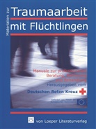 Wolf Emminghaus, Wolf B Emminghaus, Wolf B. Emminghaus, Juliane Grodhues, Werner Morsch, Deutsches Rotes Kreuz - Interkulturelle Kompetenz als Beratungskompetenz in der Traumaarbeit mit Flüchtlingen