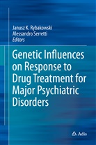 Janus K Rybakowski, Janusz K Rybakowski, Janusz Rybakowski, Janusz K. Rybakowski, Serretti, Serretti... - Genetic Influences on Response to Drug Treatment for Major Psychiatric Disorders
