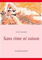 Gérard Tournadre - Sans rime ni raison