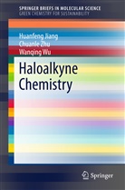 Huanfen Jiang, Huanfeng Jiang, Wanqing Wu, Chuanl Zhu, Chuanle Zhu - Haloalkyne Chemistry