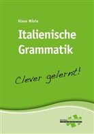 Klaus Wörle - Italienische Grammatik - clever gelernt