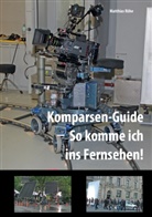 Matthias Röhe - Komparsen-Guide  - so komme ich ins Fernsehen!