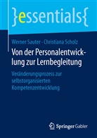 Werne Sauter, Werner Sauter, Werner (Prof. Dr. Sauter, Werner (Prof. Dr.) Sauter, Christiana Scholz - Von der Personalentwicklung zur Lernbegleitung