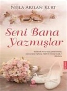 Nejla Arslan Kurt - Seni Bana Yazmislar