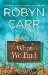 Robyn Carr - What We Find