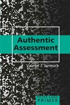 Valerie J Janesick, Valerie J. Janesick - Authentic Assessment Primer