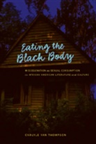 Carlyle V. Thompson, Carlyle Van Thompson - Eating the Black Body