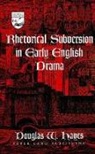 Douglas W Hayes, Douglas W. Hayes - Rhetorical Subversion in Early English Drama