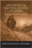 John Shannon Hendrix - Aesthetics & the Philosophy of Spirit