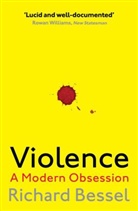 Richard Bessel - Violence: A Modern Obsession